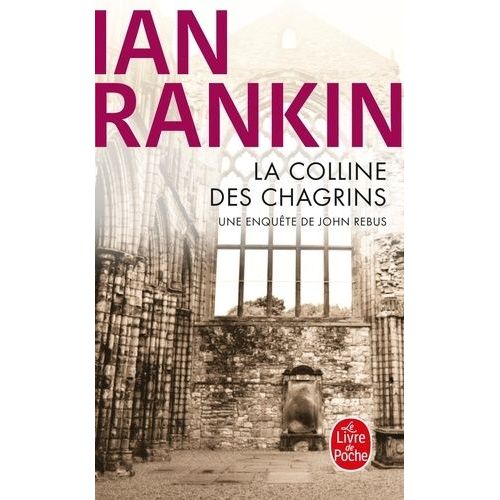 La Colline Des Chagrins - Une Enqute De L'inspecteur Rebus    Format Poche 