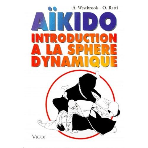 Akido, Introduction  La Sphre Dynamique   de Ratti O  Format Broch 