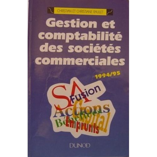 Gestion Et Comptabilit Des Socits Commerciales - Enseignement Suprieur, Bts, Iut, Decf, Expertise Comptable, Formation Continue   de Christian Raulet  Format Broch 