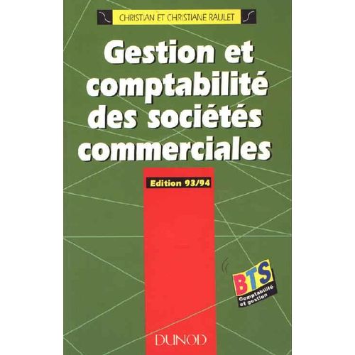 Gestion Et Comptabilit Des Socits Commerciales - Enseignement Suprieur, Bts, Iut, Decf, Expertise Comptable, Formation Continue   de Christian Raulet  Format Broch 
