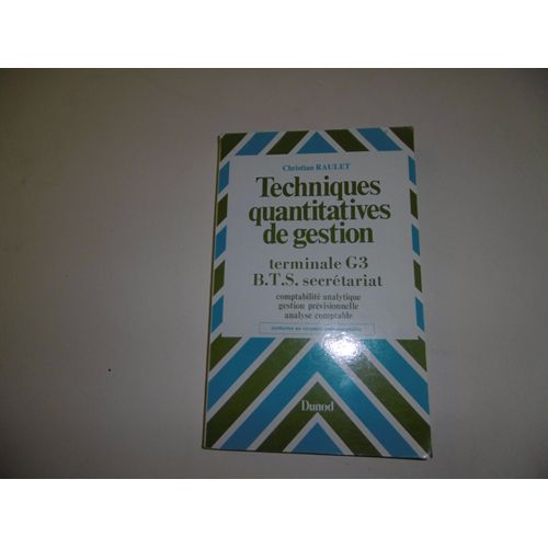 Techniques Quantitatives De Gestion - Terminale G 3, B.T.S - Distribution, Secrtariat Et Technico-Commerciaux, I.U.T - Techniques De Commercialisation, Formation Continue   de christian raulet 