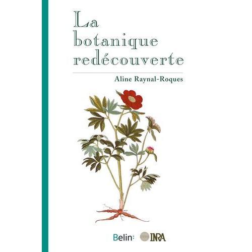 La Botanique Redcouverte   de Raynal-Roques Aline  Format Beau livre 