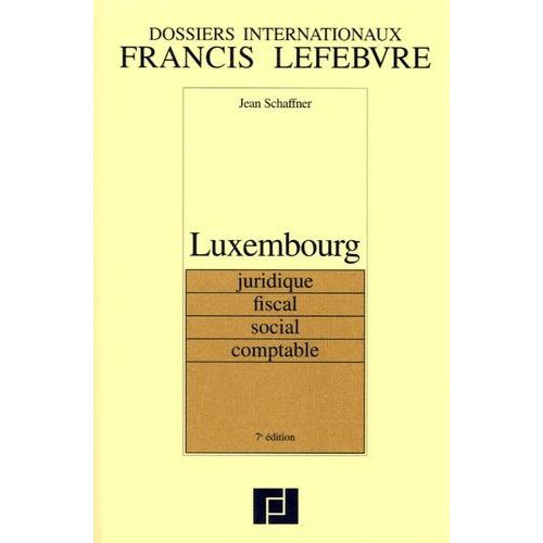 Luxembourg - Juridique, Fiscal, Social, Comptable   de Schaffner Jean  Format Broch 