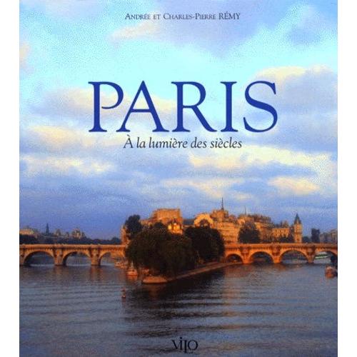 Paris - A La Lumire Des Sicles   de Remy Andre  Format Reli 