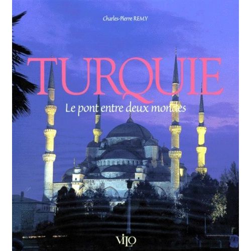 Turquie - Le Pont Entre Deux Mondes   de Rmy Charles-Pierre  Format Broch 