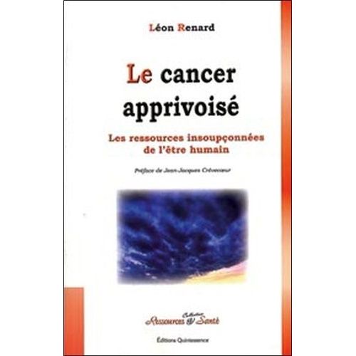 Le Cancer Apprivois - Les Ressources Insouponnes De L'tre Humain   de Renard Lon  Format Broch 