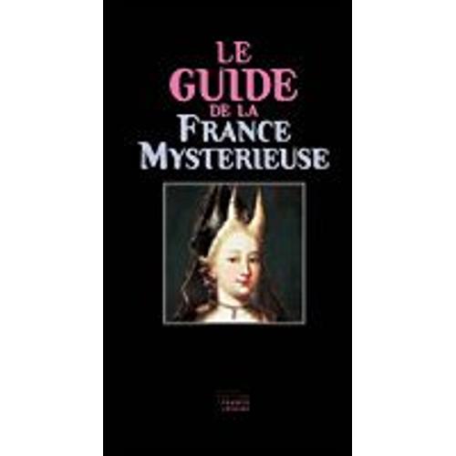 Le Guide De La France Mystrieuse   de ren, alleau 