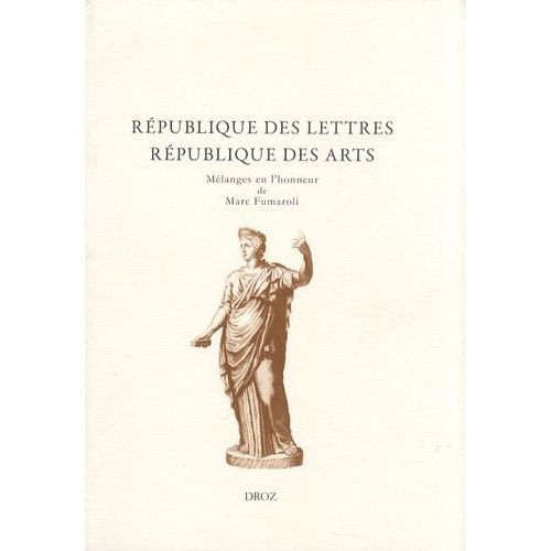 Rpublique Des Lettres, Rpublique Des Arts - Mlanges Offerts  Marc Fumaroli    Format Broch 