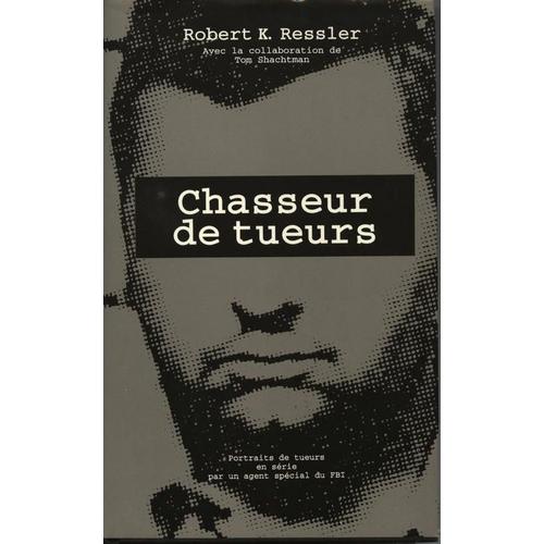 Chasseur De Tueurs   de Ressler, Robert 