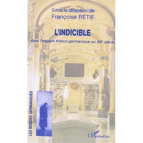 L'indicible Dans L'espace Franco-Germanique Au Xxme Sicle   de Rtif Franoise  Format Broch 