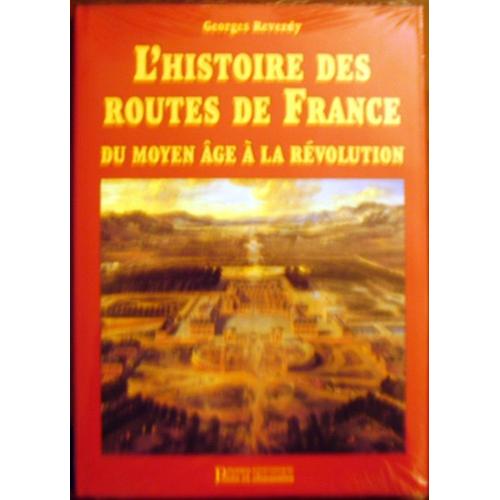 L'histoire Des Routes De France - Du Moyen Age  La Rvolution   de georges reverdy  Format Reli 