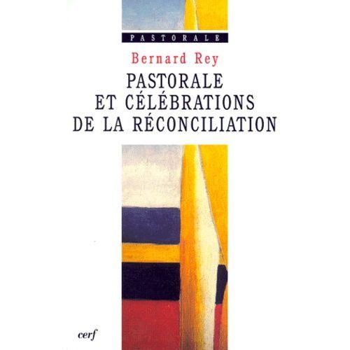 Pastorale Et Clbrations De La Rconciliation   de Rey Bernard  Format Broch 