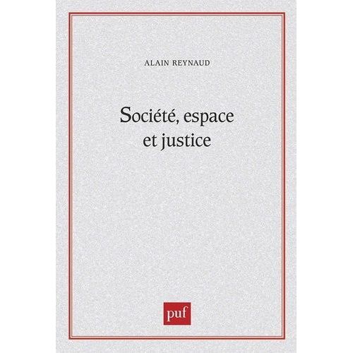 Socit, Espace Et Justice - Ingalits Rgionales Et Justice Socio-Spatiale   de Reynaud Alain  Format Broch 