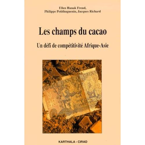 Les Champs Du Cacao - Un Dfi De Comptitivit Afrique-Asie   de Hanak Freud Ellen  Format Broch 