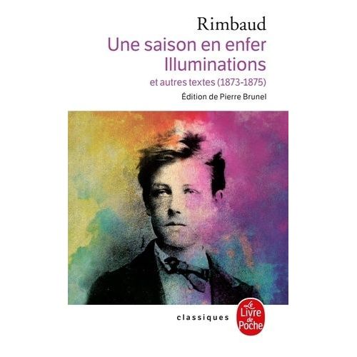 Une Saison En Enfer - Illuminations - Et Autres Textes, 1873-1975    Format Poche 
