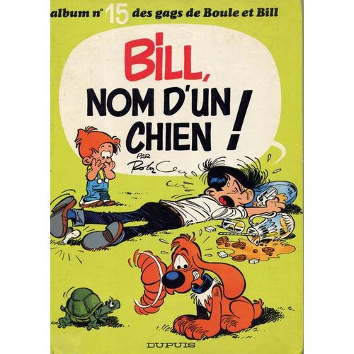 Boule Et Bill N 15 Bill Nom D'un Chien !   de Roba 
