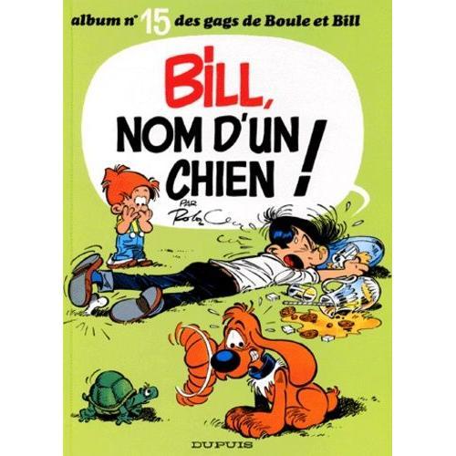 Boule & Bill Tome 15 : Bill, Nom D'un Chien !   de Roba Jean  Format Album 