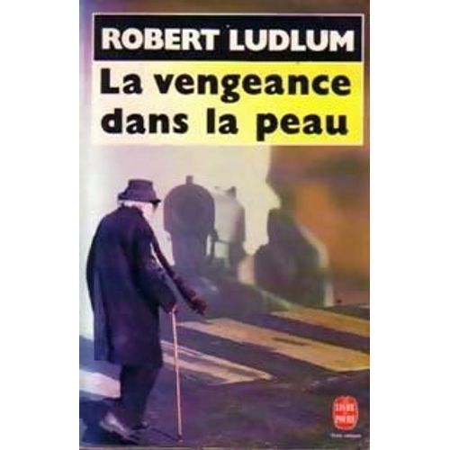 La Vengeance Dans La Peau   de ROBERT LUDLUM 