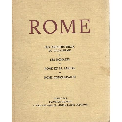 Rome, Les Derniers Dieux Du Paganisme; Les Romains; Rome Et Sa Parure; Rome Conqurante.   de maurice robert 