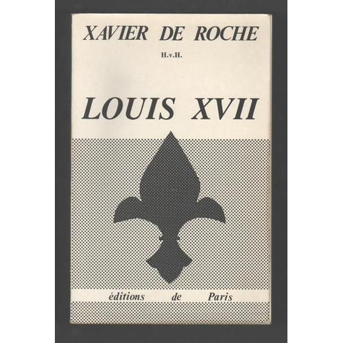 Louis Xvii   de Roche  Xavier  de 