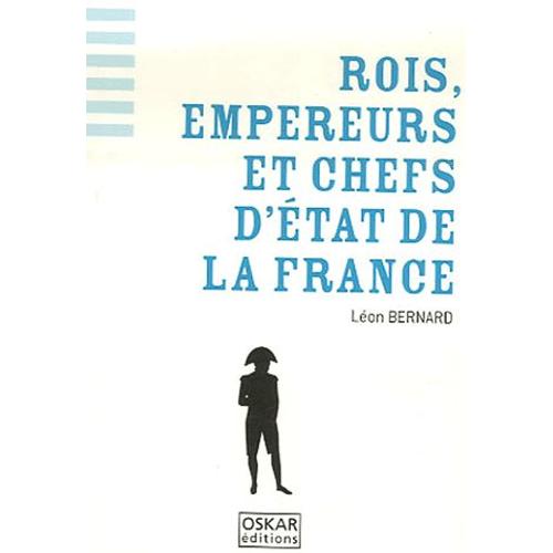 Rois, Empereurs Et Chefs D'etat De La France   de Leon Bernard  Format Broch 