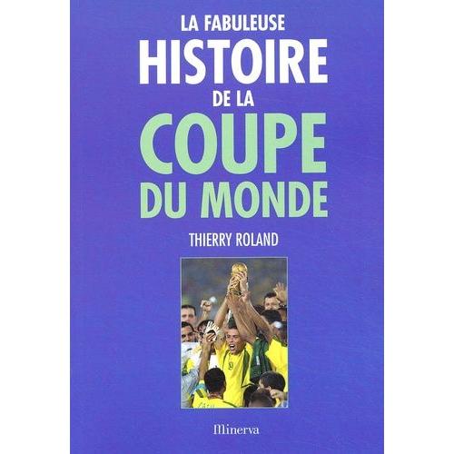La Fabuleuse Histoire De La Coupe Du Monde   de thierry roland  Format Broch 