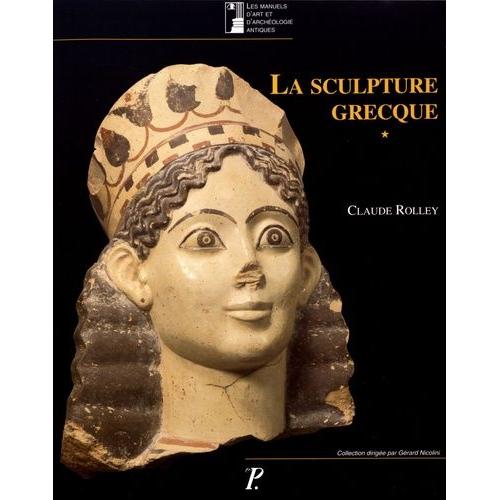La Sculpture Grecque - Volume 1, Des Origines Au Milieu Du Ve Sicle   de Rolley Claude  Format Beau livre 