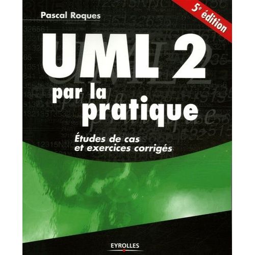 Uml 2 Par La Pratique - Etudes De Cas Et Exercices Corrigs    Format Broch 