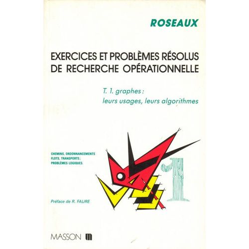 Exercices Et Problmes Rsolus De Recherche Oprationnelle - Tome 1, Graphes : Leurs Usages Leurs Algorithmes    Format Beau livre 
