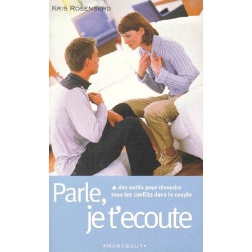 Parle, Je T'coute - Des Outils Pour Rsoudre Tous Les Conflits Dans Le Couple   de kris rosenberg  Format Poche 