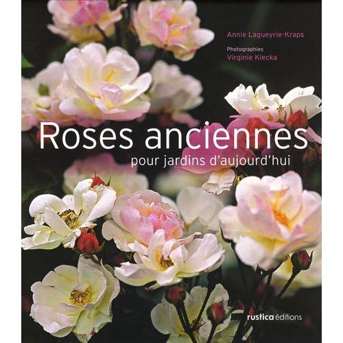 Roses Anciennes Pour Jardins D'aujourd'hui    Format Reli 
