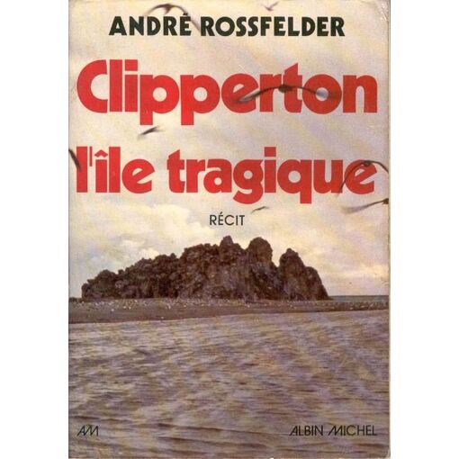 Clipperton, L'île Tragique - Littérature | Rakuten