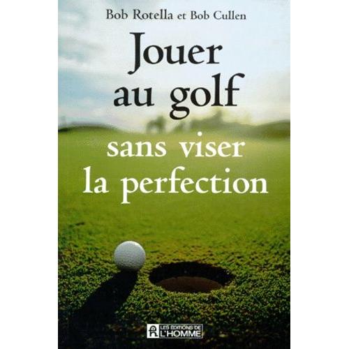 Jouer Au Golf Sans Viser La Perfection   de bob cullen  Format Broch 