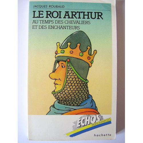 Le Roi Arthur - Au Temps Des Enchanteurs Et Des Chevaliers   