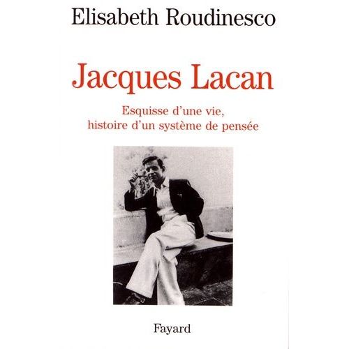 Jacques Lacan - Esquisse D'une Vie, Histoire D'un Systme De Pense   de Roudinesco Elisabeth  Format Broch 