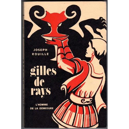 Gilles De Rays L'homme De La Dmesure   de joseph rouill 
