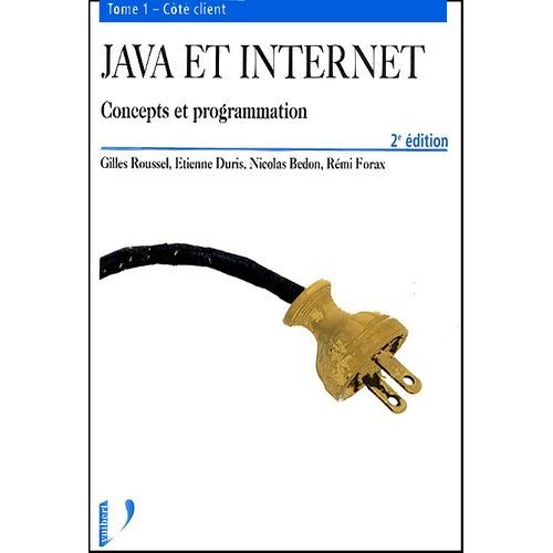 Java Et Internet : Concepts Et Programmation - Tome 1, Ct Client, 2me dition   de Bedon Nicolas  Format Broch 