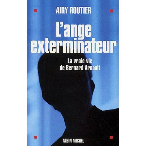 L'ange Exterminateur - La Vraie Vie De Bernard Arnault   de Routier Airy  Format Broch 