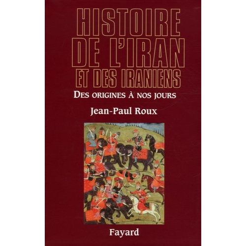 Histoire De L'iran Et Des Iraniens - Des Origines  Nos Jours    Format Reli 