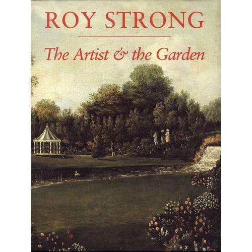 Artist And The Garden de Roy Strong