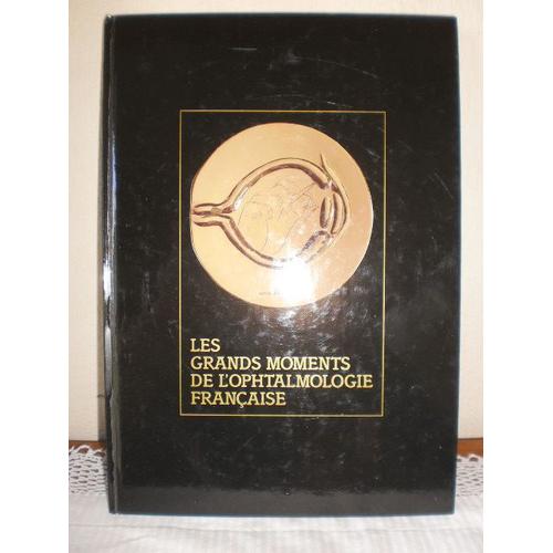 Les Grands Moments De L'ophtalmologie Francaise   de ROYER, J  Format Beau livre 