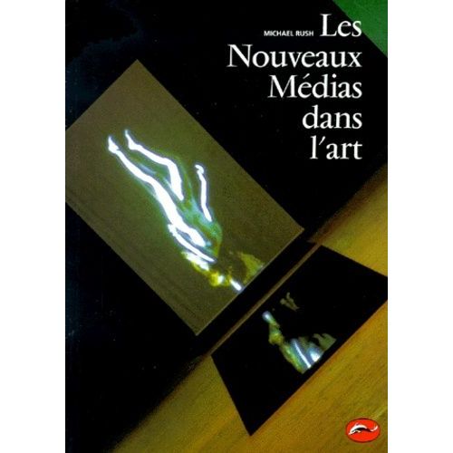 Les Nouveaux Mdias Dans L'art   de Rush Michael  Format Broch 