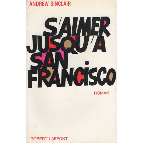 S'aimer Jusqu'a San Francisco   de andrew sinclair