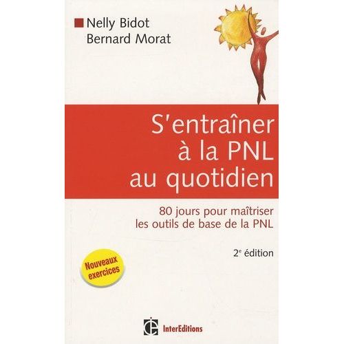 S'entraner  La Pnl Au Quotidien - 80 Jours Pour Matriser Les Outils De Base De La Pnl   de Bidot Nelly  Format Broch 