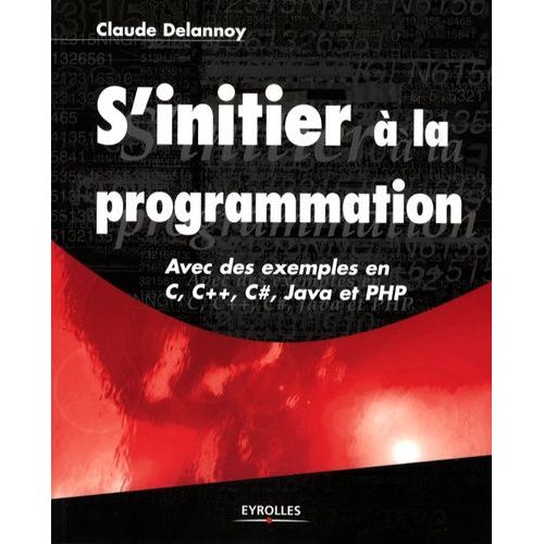 S'initier  La Programmation - Avec Des Exemples En C, C++, C#, Java Et Php    Format Broch 
