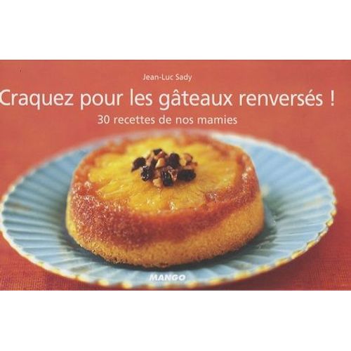 Craquez Pour Les Gteaux Renverss ! - 30 Recettes De Nos Mamies    Format Broch 