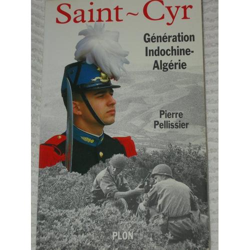 Saint-Cyr - Gnration Indochine-Algrie   de pierre pellissier  Format Broch 