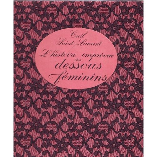 L'histoire Imprvue Des Dessous Fminins   de Ccil Saint-Laurent  Format Beau livre 