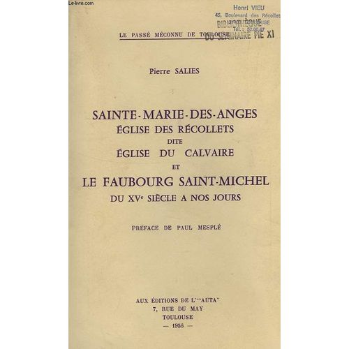 Sainte-Marie-Des-Anges, Eglises Des Recollets, Dite Eglise Du Calvaire, Et Le Faubourg Saint-Michel Du Xve Siecle A Nos Jours   de Salies Pierre