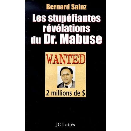 Les Stupfiantes Rvlations Du Docteur Mabuse   de Bernard Sainz  Format Broch 